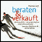 Beraten & verkauft. McKinsey&Co. Der groe Bluff der Unternehmensberater