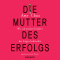 Die Mutter des Erfolgs. Wie ich meinen Kindern das Siegen beibrachte audio book by Amy Chua