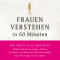 Frauen verstehen in 60 Minuten audio book by Angela Troni