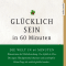 Glcklich sein in 60 Minuten audio book by Johannes Thiele