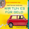 Wir tun es fr Geld audio book by Matthias Sachau