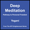 Deep Meditation: Pathway to Personal Freedom (Unabridged) audio book by Yogani