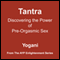 Tantra: Discovering the Power of Pre-Orgasmic Sex (Unabridged) audio book by Yogani