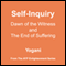 Self-Inquiry: Dawn of the Witness and the End of Suffering (Unabridged) audio book by Yogani