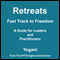 Retreats: Fast Track to Freedom - A Guide for Leaders and Practitioners (Unabridged) audio book by Yogani