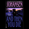 And Then You Die audio book by Iris Johansen
