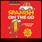 Spanish on the Go (Unabridged)