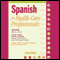 Spanish for Health Care Professionals (Unabridged) audio book by William C. Harvey
