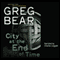 City at the End of Time (Unabridged) audio book by Greg Bear