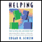 Helping: How to Offer, Give, and Receive Help (Unabridged) audio book by Edgar Schein