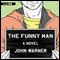 The Funny Man: A Novel (Unabridged) audio book by John Warner
