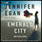 Emerald City (Unabridged) audio book by Jennifer Egan