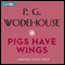 Pigs Have Wings (Unabridged) audio book by P. G. Wodehouse