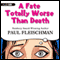 A Fate Totally Worse Than Death (Unabridged) audio book by Paul Fleischman