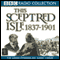 This Sceptred Isle Vol 10: The Age of Victoria 1837-1901 (Unabridged)