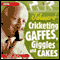 Johnner's Cricketing Gaffes, Giggles and Cakes (Unabridged) audio book by Barry Johnston