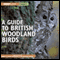 A Guide to British Woodland Birds (Unabridged) audio book by Stephen Moss