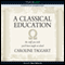 A Classical Education: The Stuff You Wish You'd been Taught at School (Unabridged) audio book by Caroline Taggart
