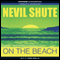 On the Beach (Unabridged) audio book by Nevil Shute