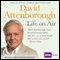 David Attenborough - Life on Air: Memoirs of a Broadcaster (Unabridged) audio book by David Attenborough