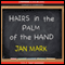 Hairs in the Palm of Your Hand (Unabridged) audio book by Jan Mark