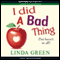 I Did a Bad Thing (Unabridged) audio book by Linda Green