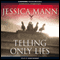 Telling Only Lies (Unabridged) audio book by Jessica Mann