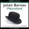Metroland (Unabridged) audio book by Julian Barnes
