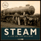 Steam: A Life on the Railway (Unabridged)