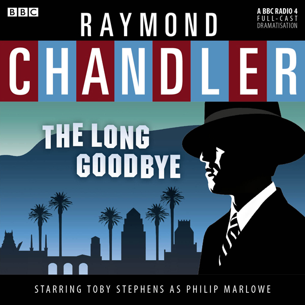 Raymond Chandler: The Long Goodbye (Dramatised) audio book by Raymond Chandler