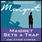 Maigret Sets a Trap and Other Stories (Dramatised) audio book by Georges Simenon