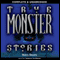 True Monster Stories (Unabridged) audio book by Terry Deary
