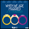 When We are Married (Classic Radio Theatre) audio book by J. B. Priestley