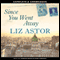 Since You Went Away (Unabridged) audio book by Liz Astor