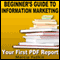 Beginner's Guide to Information Marketing: Your First PDF Report (Unabridged) audio book by Marcia Yudkin