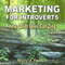 Marketing for Introverts: How Quiet Ones Can Zing (Unabridged) audio book by Marcia Yudkin