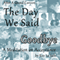 The Day We Said Goodbye (Unabridged) audio book by Ken La Salle