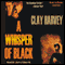 A Whisper of Black (Unabridged) audio book by Clay Harvey