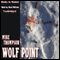 Wolf Point (Unabridged) audio book by Mike Thompson