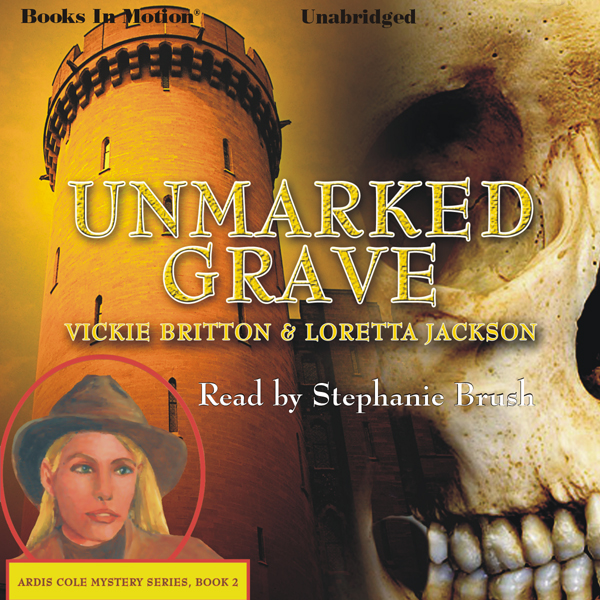 Unmarked Grave: Ardis Cole Mystery Series, Book 2 (Unabridged) audio book by Loretta Jackson, Vickie Britton