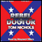 Rebel Doctor (Unabridged) audio book by Tom P. Nichols