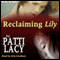 Reclaiming Lily (Unabridged) audio book by Patti Lacy
