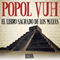 Popol Vuh, El Libro Sagrado de los Mayas [Popol Vuh, the Sacred Book of the Mayas] (Unabridged)