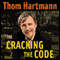 Cracking the Code (Unabridged) audio book by Thom Hartmann