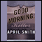 Good Morning, Killer (Unabridged) audio book by April Smith
