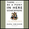 There Must Be a Pony in Here Somewhere (Unabridged) audio book by Kara Swisher and Lisa Dickey