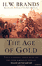 The Age of Gold: The California Gold Rush and the New American Dream (Unabridged) audio book by H.W. Brands