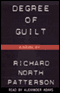 Degree of Guilt (Unabridged) audio book by Richard North Patterson