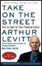 Take on the Street: What Wall Street and Corporate America Don't Want You to Know (Unabridged) audio book by Arthur Levitt with Paula Dwyer