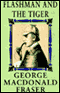 Flashman and the Tiger (Unabridged) audio book by George MacDonald Fraser